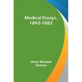 Medical Essays, 1842-1882