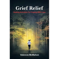 Grief Relief: Healing Activities for Coping with Loss