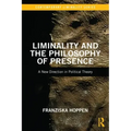 Liminality and the Philosophy of Presence: A New Direction in Political Theory
