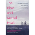 The Bible and Mental Health: Towards a Biblical Theology of Mental Health