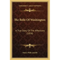 The Belle Of Washington: A True Story Of The Affections (1858)
