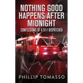 Nothing Good Happens After Midnight: Confessions Of A 911 Dispatcher