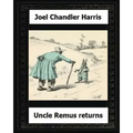 Uncle Remus Returns (1918) by: Joel Chandler Harris