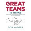 Great Teams: 16 Things High Performing Organizations Do Differently
