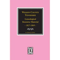 Wilson County, Tennessee Genealogical Resource Material, 1827-1869.