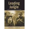 Leading in the Jungle: A Fable of a Chimp's Quest to Lead Like a Gorilla