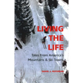 Living the Life: Tales from America's Mountains & Ski Towns