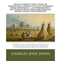Buffalo Jones' forty years of adventure; a volume of facts gathered from experience . ( autobiography ) By: Charles Jesse Jones and Colonel Henry Inma