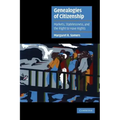 Genealogies of Citizenship: Markets, Statelessness, and the Right to Have Rights