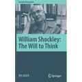 William Shockley: The Will to Think