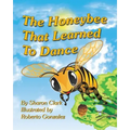 The Honeybee That Learned to Dance: A Children's Nature Picture Book, a Fun Honeybee Story That Kids Will Love;