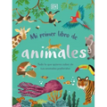 Mi Primer Libro de Animales (the Bedtime Book of Animals): Todo Lo Que Quieres Saber de Tus Animales Preferidos