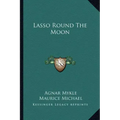 Lasso Round the Moon