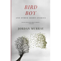 Bird Boy: and Other Short Stories