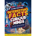 Globe-Trotting Interesting Facts For Curious Minds: 2011 Random Yet Amazing Trivia Discoveries about History, Science, Sports and Beyond ( Fun Facts f