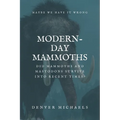 Modern-Day Mammoths: Did Mammoths and Mastodons Survive into Recent Times?