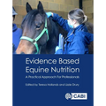 Evidence Based Equine Nutrition: A Practical Approach for Professionals