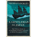 A Gentleman from Japan: The Untold Story of an Incredible Journey from Asia to Queen Elizabeth's Court