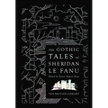 The Gothic Tales of Sheridan Le Fanu