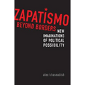 Zapatismo Beyond Borders: New Imaginations of Political Possibility