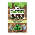 The Distinguished Minecraft Humor Compendium: 42 Essential Minecraft Jokes For Cyberspace, Overworld, Nether End More!