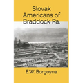 Slovak Americans of Braddock Pa.: The Soul of the Monongahela Valley