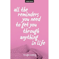 All The Reminders You Need To Get You Through Anything In Life
