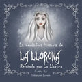 La verdadera historia de la Llorona Relatada por la Llorona