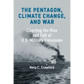 The Pentagon, Climate Change, and War: Charting the Rise and Fall of U.S. Military Emissions