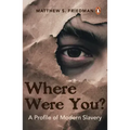Where Were You?: A Profile of Modern Slavery