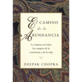 El Camino de la Abundancia / Creating Affluence: La Riqueza En Todos Los Campos de la Conciencia Y de la Vida / The A-To-Z Steps to a Richer Life