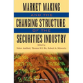 Market Making and the Changing Structure of the Securities Industry