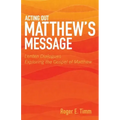 Acting Out Matthew's Message: Lenten Dialogues Exploring the Gospel of Matthew