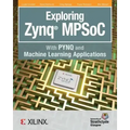 Exploring Zynq MPSoC: With PYNQ and Machine Learning Applications
