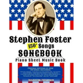 150+ Stephen Foster Songs Songbook - Piano Sheet Music Book: Includes Beautiful Dreamer, Oh! Susanna, Camptown Races, Old Folks At Home, etc.