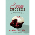 Sweet Success: A Simple Recipe to Turn Your Passion Into Profit