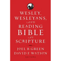 Wesley, Wesleyans, and Reading Bible as Scripture