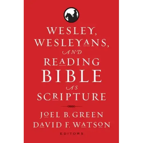 Wesley, Wesleyans, and Reading Bible as Scripture