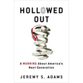 Hollowed Out: A Warning about America's Next Generation