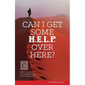 Can I Get Some Help Over Here?: Cycle C Sermons for Lent and Easter Based on the Gospel Texts