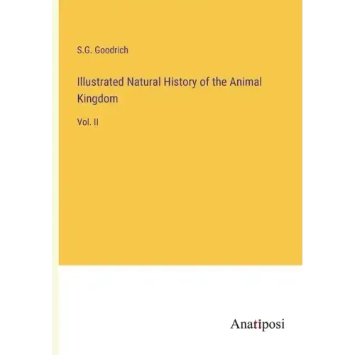 Illustrated Natural History of the Animal Kingdom: Vol. II