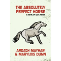 The Absolutely Perfect Horse: A Novel of East Texas