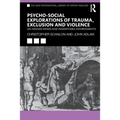 Psycho-Social Explorations of Trauma, Exclusion and Violence: Un-Housed Minds and Inhospitable Environments