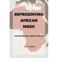 Representing African Music: Postcolonial Notes, Queries, Positions