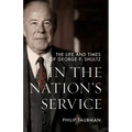 In the Nation's Service: The Life and Times of George P. Shultz