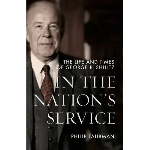 In the Nation's Service: The Life and Times of George P. Shultz