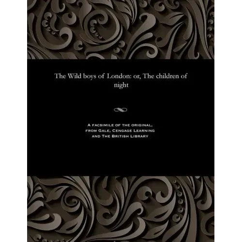 The Wild Boys of London: Or, the Children of Night
