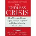 The Endless Crisis: How Monopoly-Finance Capital Produces Stagnation and Upheaval from the USA to China