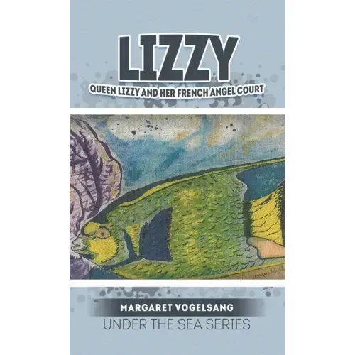 Lizzy: Queen Lizzy and Her French Angel Court: Under the Sea Series