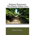 Railway Remnants The Elham Valley Line